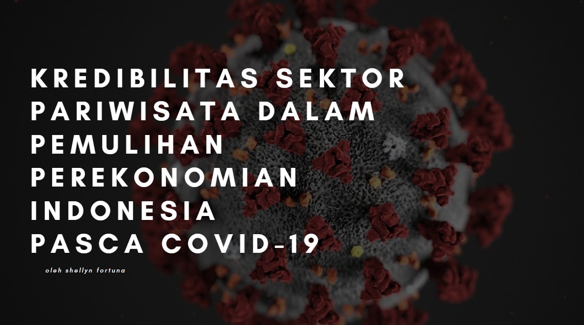 Kredibilitas Sektor Pariwisata dalam Pemulihan Perekonomian Indonesia Pasca COVID-19