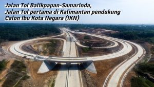 Jalan Tol Balikpapan-Samarinda, Jalan Tol pertama di Kalimantan pendukung Calon Ibu Kota Negara